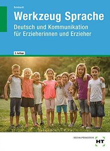 Werkzeug Sprache: Deutsch und Kommunikation für Erzieherinnen und Erzieher