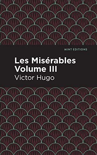 Les Miserables Volume III (Mint Editions―Historical Fiction, Band 3)