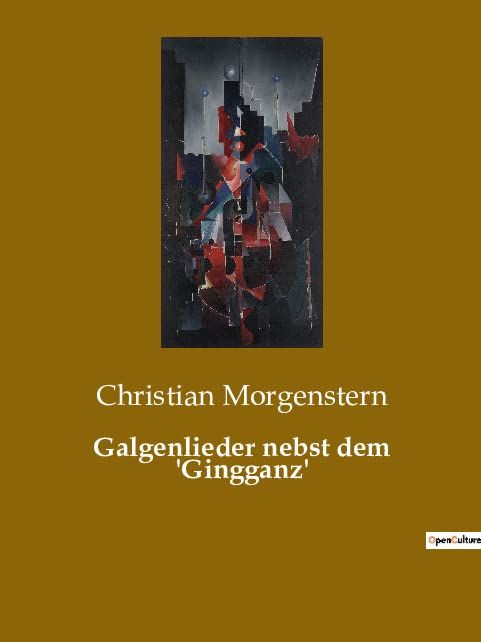 Galgenlieder nebst dem 'Gingganz'