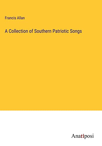 A Collection of Southern Patriotic Songs