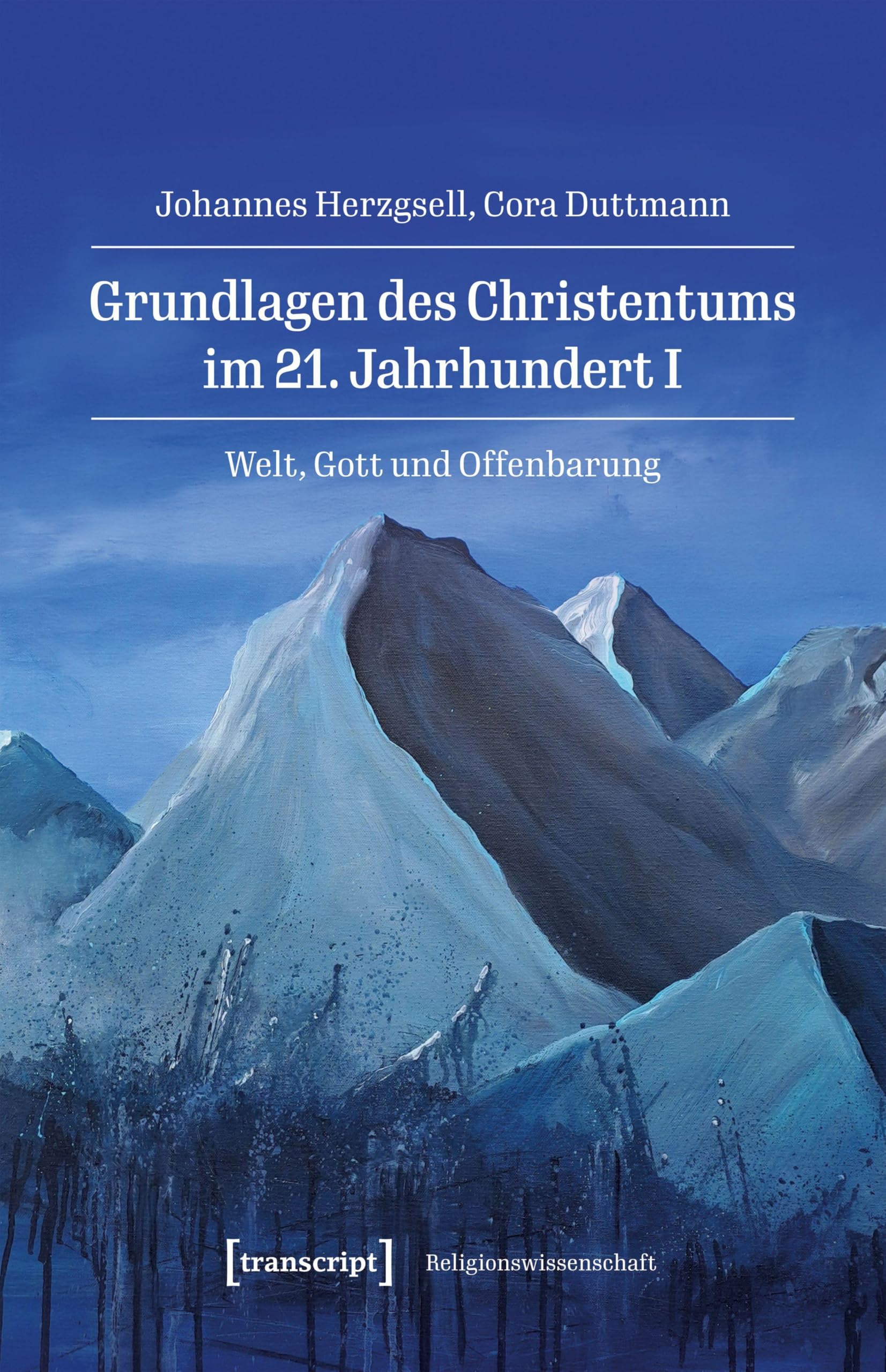 Grundlagen des Christentums im 21. Jahrhundert I: Welt, Gott und Offenbarung (Religionswissenschaft)