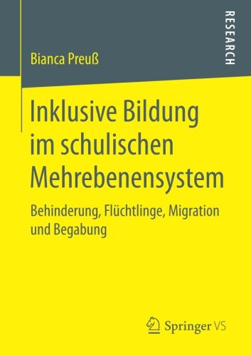 Inklusive Bildung im schulischen Mehrebenensystem: Behinderung, Flüchtlinge, Migration und Begabung