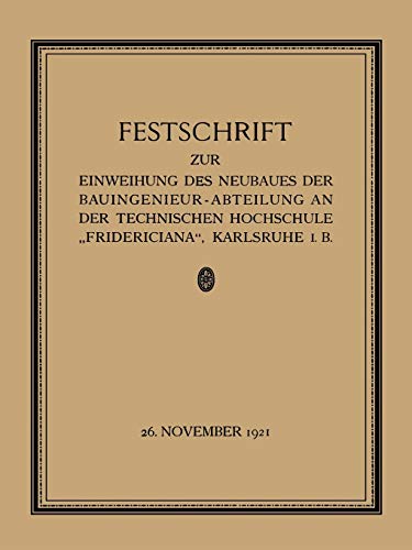 Festschrift zur Einweihung des Neubaues der Bauingenieur-Abteilung an der Technischen Hochschule „Fridericiana“, Karlsruhe i. B: Mit online files/update