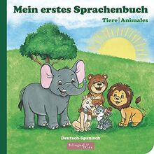 Kinderbuch Spanisch - Deutsch / Mein erstes Sprachenbuch: Tiere-Animales: ab 1 2 3 Jahr - Jahre / spanisches Bilderbuch – Wörterbuch / zweisprachiges Kinderbuch