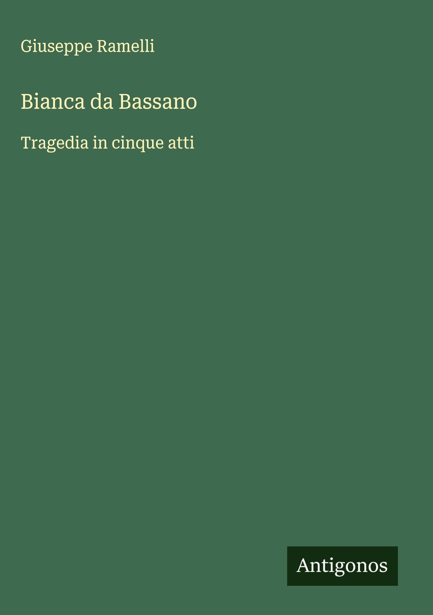 Bianca da Bassano: Tragedia in cinque atti