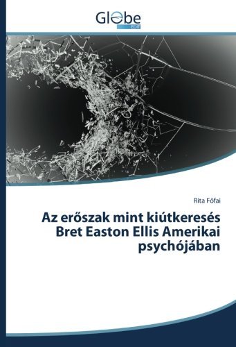 Az erőszak mint kiútkeresés Bret Easton Ellis Amerikai psychójában