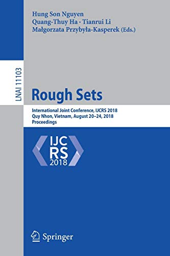 Rough Sets: International Joint Conference, IJCRS 2018, Quy Nhon, Vietnam, August 20-24, 2018, Proceedings (Lecture Notes in Computer Science, Band 11103)