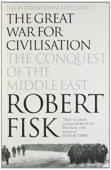The Great War for Civilisation. The Conquest of the Middle East