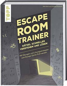 Escape Room Trainer – Rätsel schneller verstehen und lösen: Mit Gehirnjogging und Lösungswegen zum Escape Game Profi werden