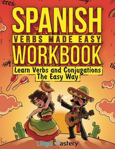 Lingo Mastery Spanish Verbs Made Easy Workbook, Learn Verbs And Conjugations The Easy Way