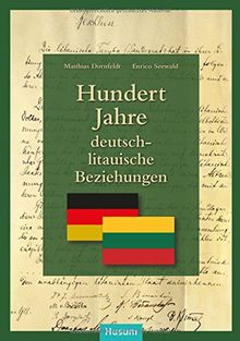 Hundert Jahre deutsch-litauische Beziehungen (PRUSSIA-Schriftenreihe)