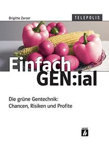 Einfach GEN:ial. Die grüne Gentechnik: Chancen, Risiken und Profite (Telepolis)