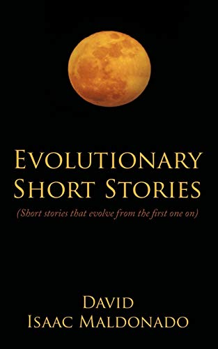 Evolutionary Short Stories: Short stories that evolve from the first one on