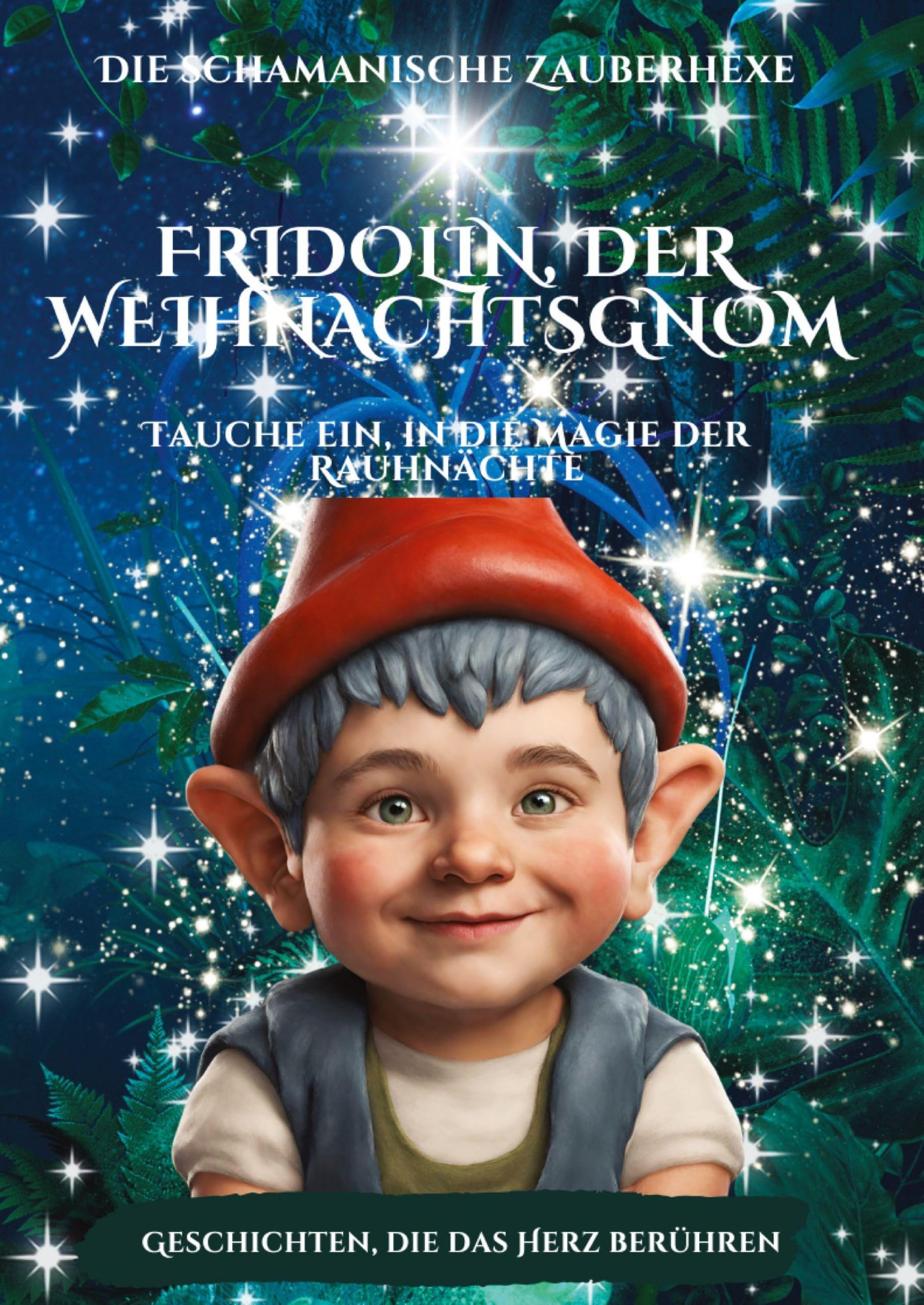 Fridolin, der Weihnachtsgnom und die schamanische Zauberhexe Emilia: Tauche ein, in die Magie der Rauhnächte