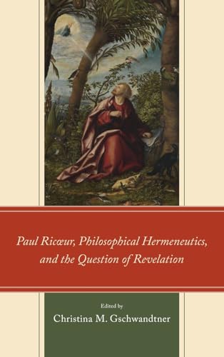 Paul Ric¿ur, Philosophical Hermeneutics, and the Question of Revelation (Studies in the Thought of Paul Ricoeur)