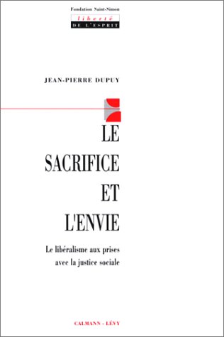 Le Sacrifice Et L'envie. : Le Libéralisme Aux Prises Avec La Justice Sociale