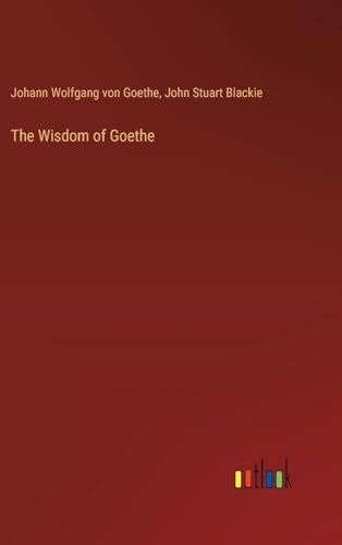 The Wisdom of Goethe