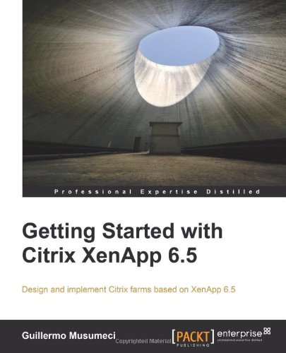 Guillermo Musumeci Getting Started With Citrix XenApp 6.5