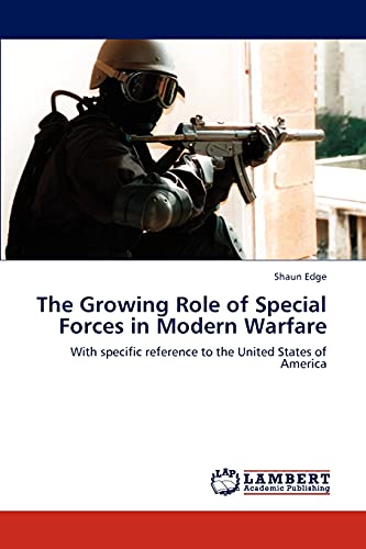 The Growing Role of Special Forces in Modern Warfare: With specific reference to the United States of America