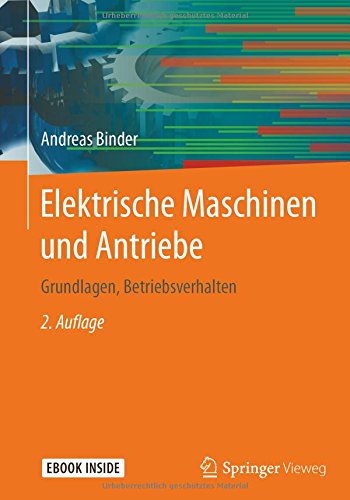 Elektrische Maschinen und Antriebe: Grundlagen, Betriebsverhalten