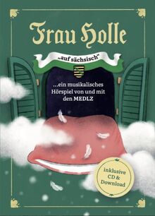 Frau Holle auf sächsisch: ein musikalisches Hörspiel von und mit den MEDLZ von samtweich Projekt GbR | Buch | Zustand sehr gut