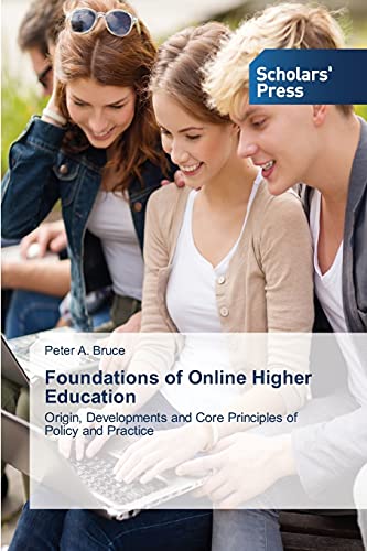 Foundations of Online Higher Education: Origin, Developments and Core Principles of Policy and Practice