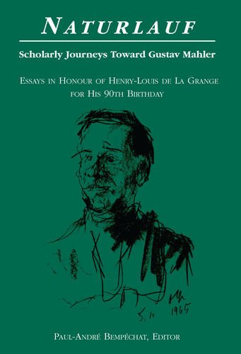 Naturlauf: Scholarly Journeys Toward Gustav Mahler- Essays in Honour of Henry-Louis de La Grange for his 90th Birthday