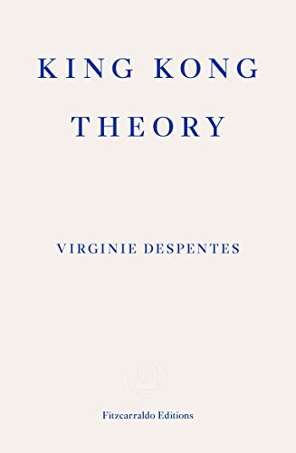 Virginie Despentes King Kong Theory
