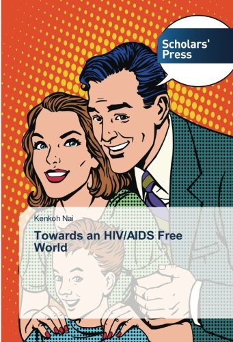 Towards an HIV/AIDS Free World