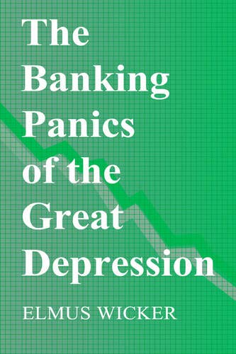 The Banking Panics of the Great Depression (Studies in Macroeconomic History)