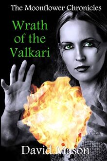 Wrath of the Valkari (Moonflower Chronicles, Band 4)