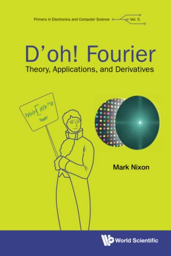 D'oh! Fourier: Theory, Applications, And Derivatives (Primers In Electronics And Computer Science, Band 5)