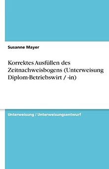 Korrektes Ausfüllen des Zeitnachweisbogens (Unterweisung Diplom-Betriebswirt / -in)