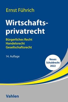 Wirtschaftsprivatrecht: Bürgerliches Recht, Handelsrecht, Gesellschaftsrecht