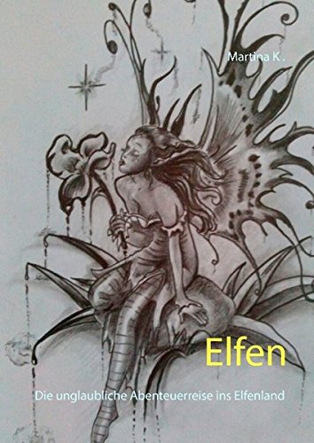 Elfen: Die unglaubliche Abenteuerreise ins Elfenland