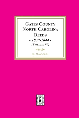 Gates County, North Carolina Deeds, 1839-1844. (Volume #7)