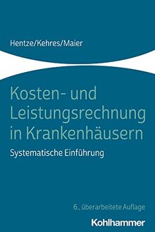 Kosten- und Leistungsrechnung in Krankenhäusern: Systematische Einführung