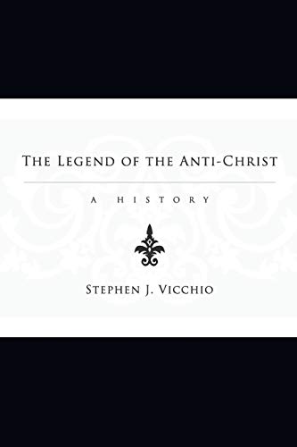 The Legend of the Anti-Christ: A History