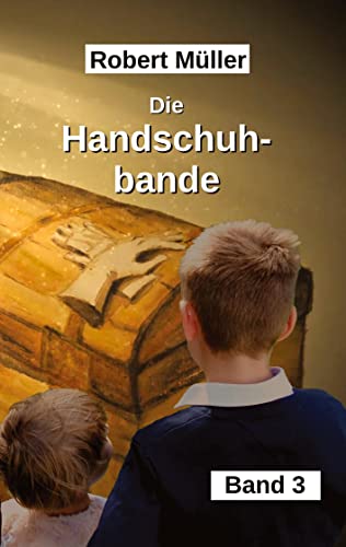 Die Handschuhbande: eine mit Zauberhandschuhen bezaubende Clique