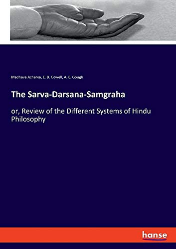 The Sarva-Darsana-Samgraha: or, Review of the Different Systems of Hindu Philosophy