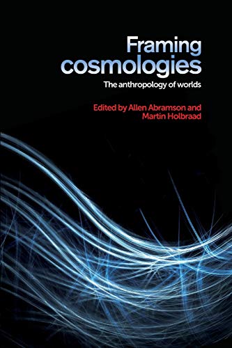 Framing Cosmologies: The Anthropology of Worlds