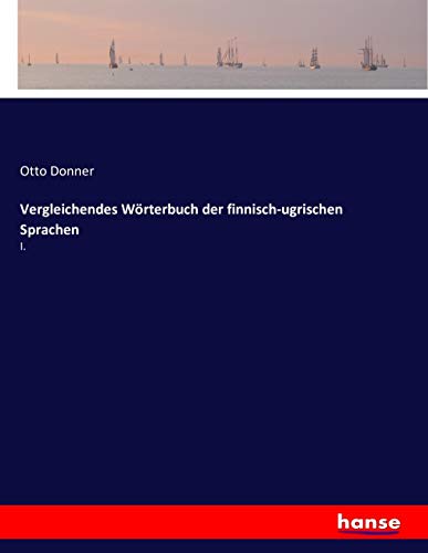 Vergleichendes Wörterbuch der finnisch-ugrischen Sprachen: I.