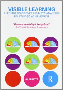 Visible Learning: A Synthesis of Over 800 Meta-Analyses Relating to Achievement