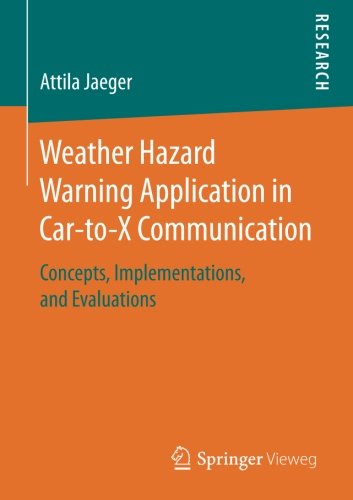 Weather Hazard Warning Application in Car-to-X Communication: Concepts, Implementations, and Evaluations