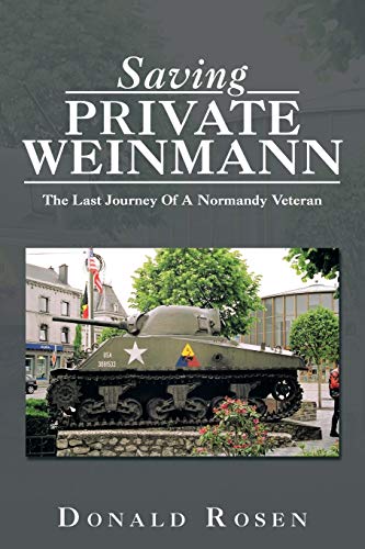 Saving Private Weinmann: The Last Journey Of A Normandy Veteran