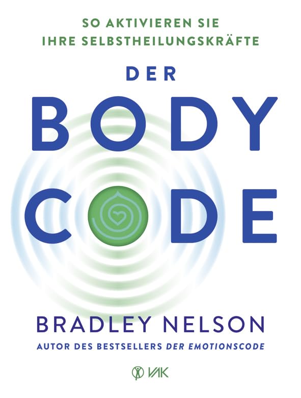 Der Body Code: So aktivieren Sie Ihre Selbstheilungskräfte