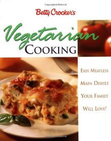 Betty Crocker's Vegetarian Cooking: Easy Meatless Main Dishes Your Family Will Love!