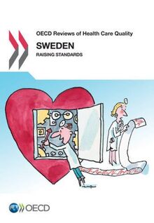 OECD reviews of health care quality : Sweden 2013 : raising standards