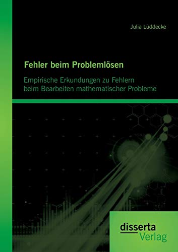 Fehler beim Problemlösen: Empirische Erkundungen zu Fehlern beim Bearbeiten mathematischer Probleme