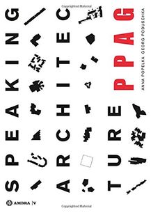 SPEAKING ARCHITECTURE: PPAG Phenomenology / Phänomenologie